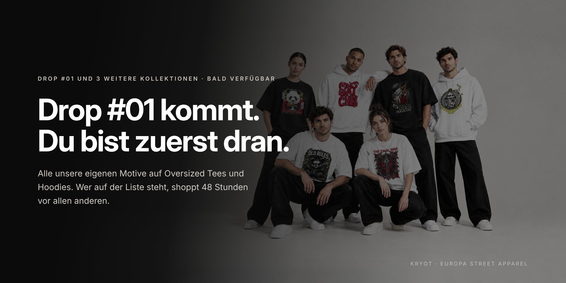 Drop #01 kommt. Du bist zuerst dran. KRYOT Models in Oversized T-Shirts und Hoodies