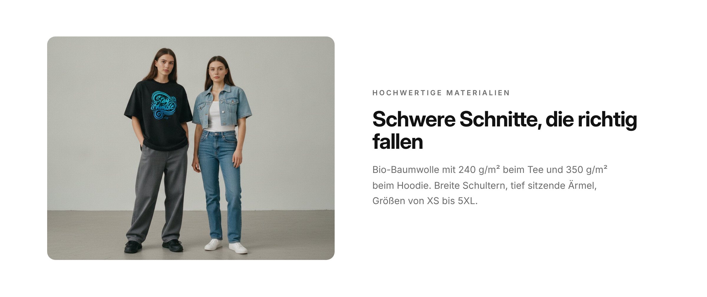 Schwere Schnitte, die richtig fallen. Bio-Baumwolle 240 und 350 g/m², Größen XS bis 5XL.